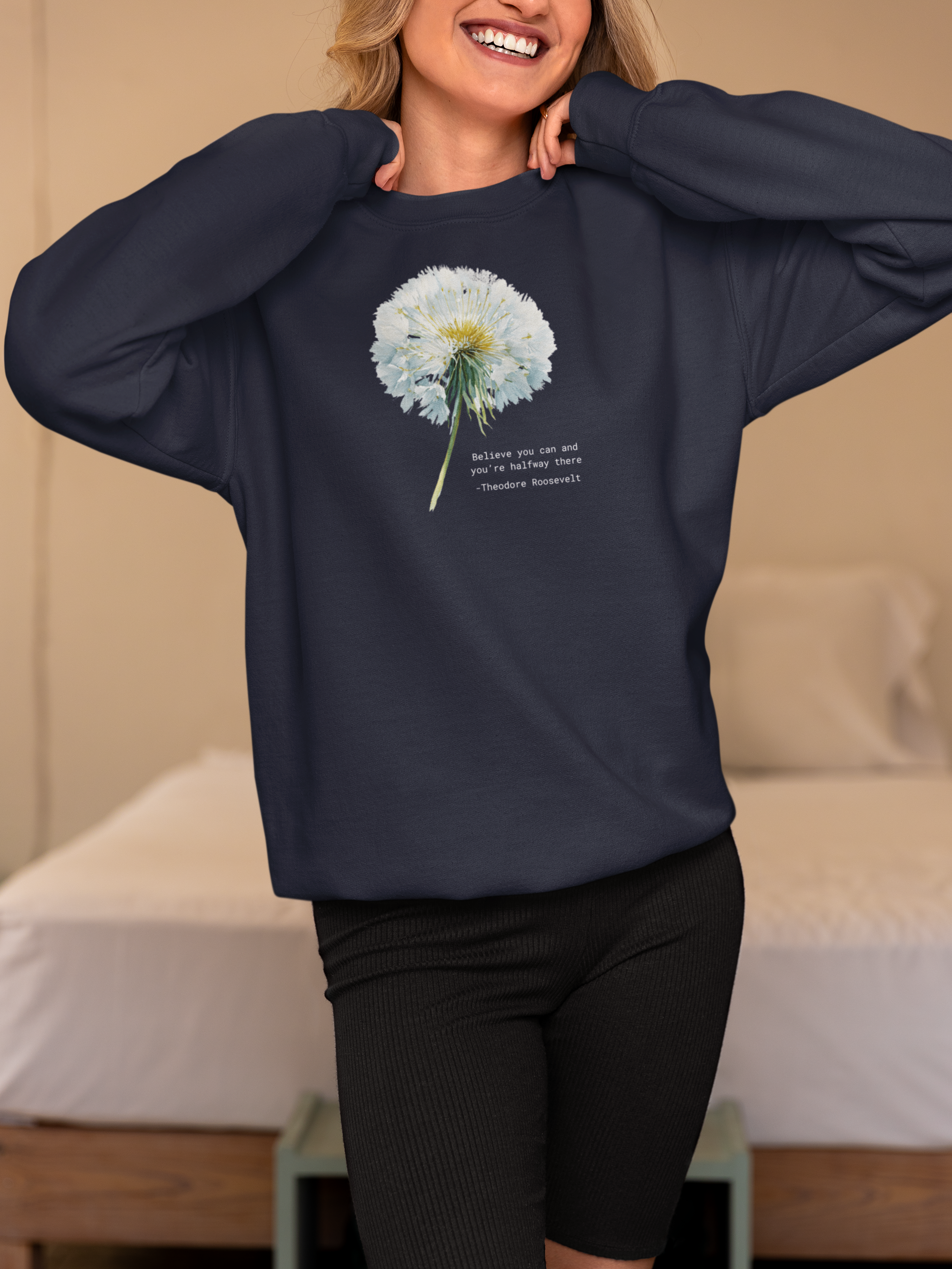 Dandelion Quote Crewneck Sweatshirt — "Believe you can and you’re halfway there" Theodore Roosevelt