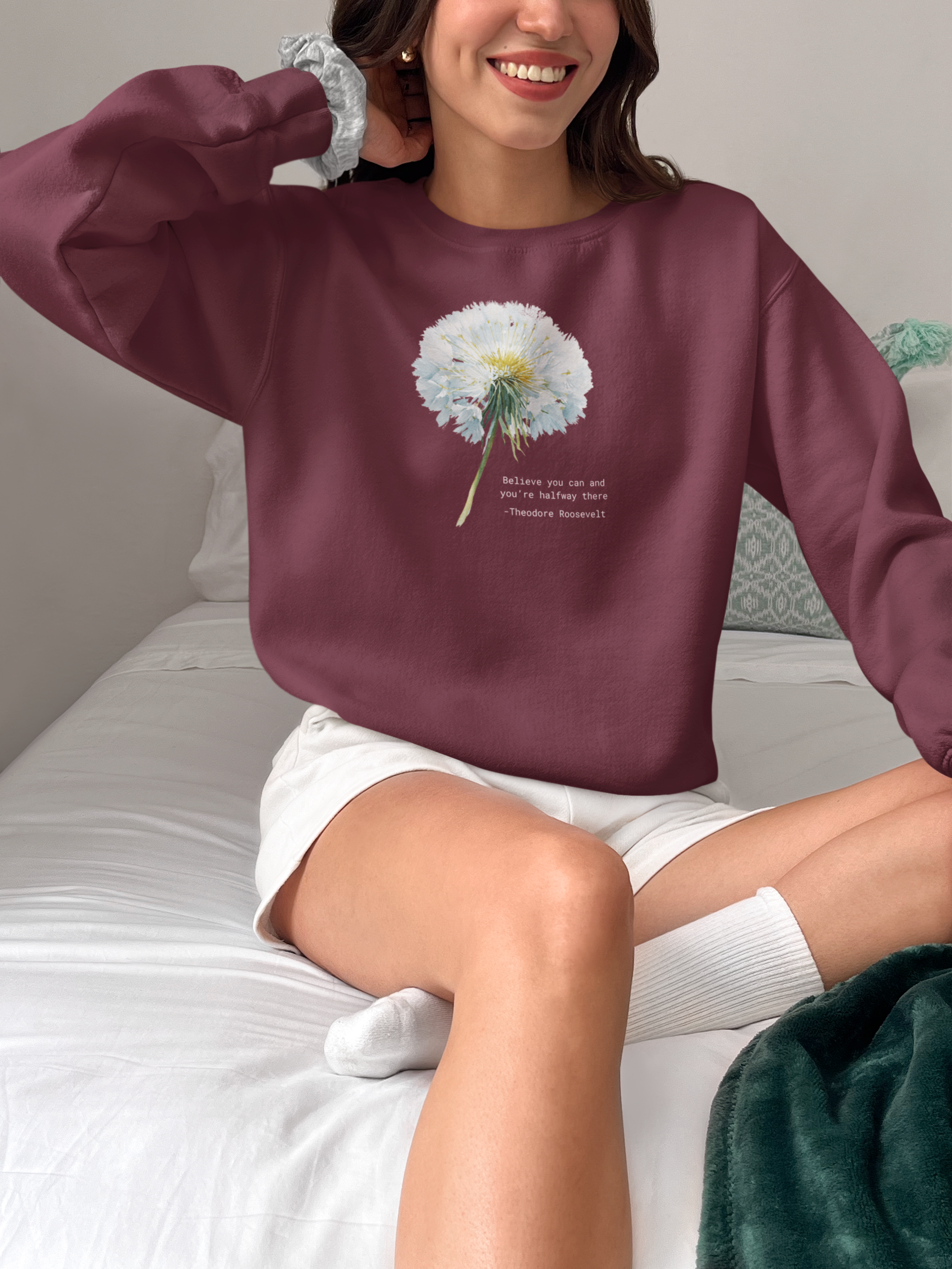 Dandelion Quote Crewneck Sweatshirt — "Believe you can and you’re halfway there" Theodore Roosevelt