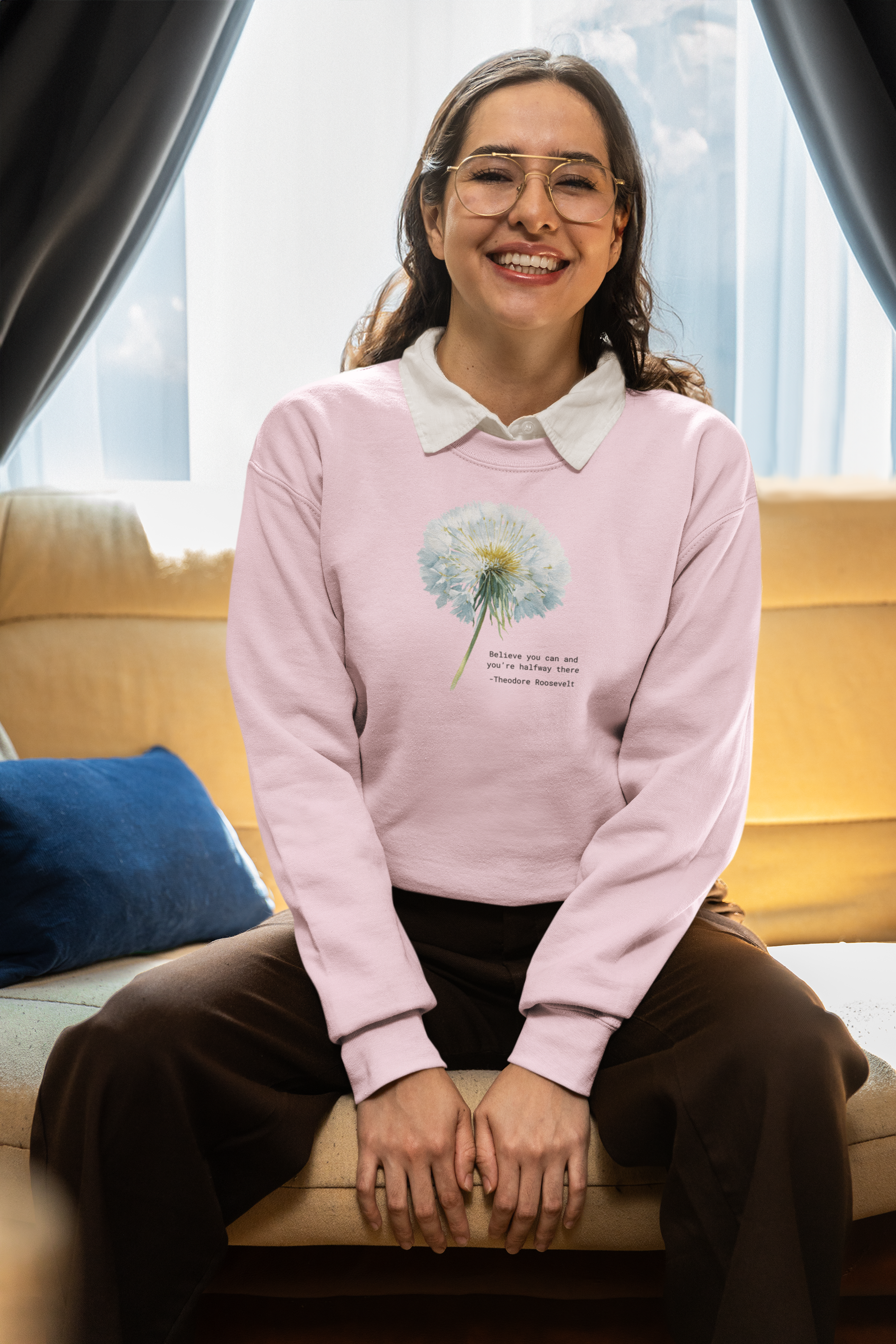 Dandelion Quote Crewneck Sweatshirt — "Believe you can and you’re halfway there" Theodore Roosevelt