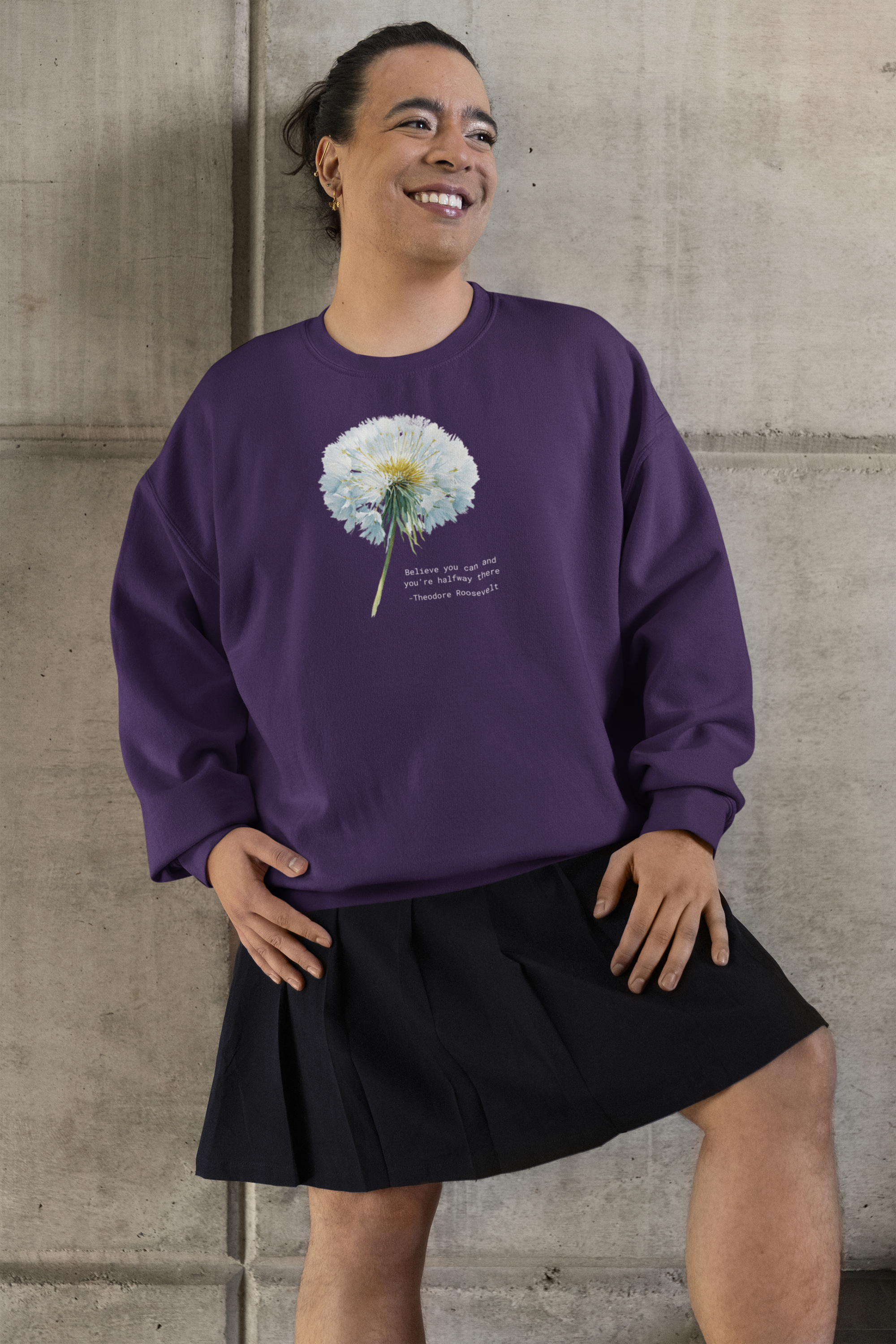 Dandelion Quote Crewneck Sweatshirt — "Believe you can and you’re halfway there" Theodore Roosevelt