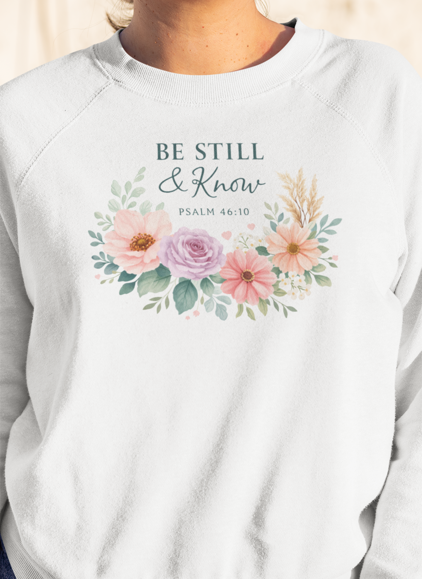 Be Still & Know Floral Sweatshirt — Psalm 46:10 Christian Crewneck