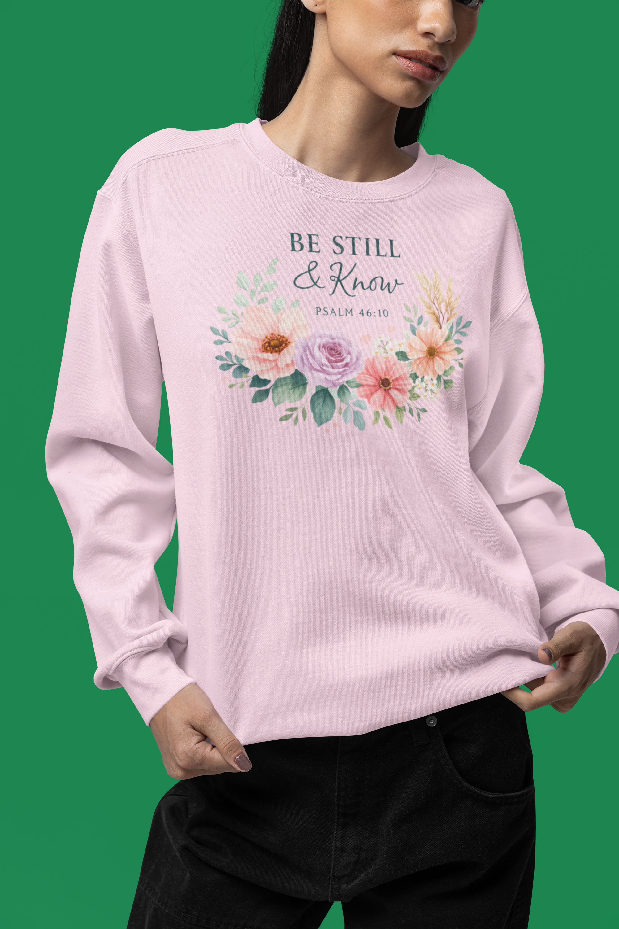Be Still & Know Floral Sweatshirt — Psalm 46:10 Christian Crewneck