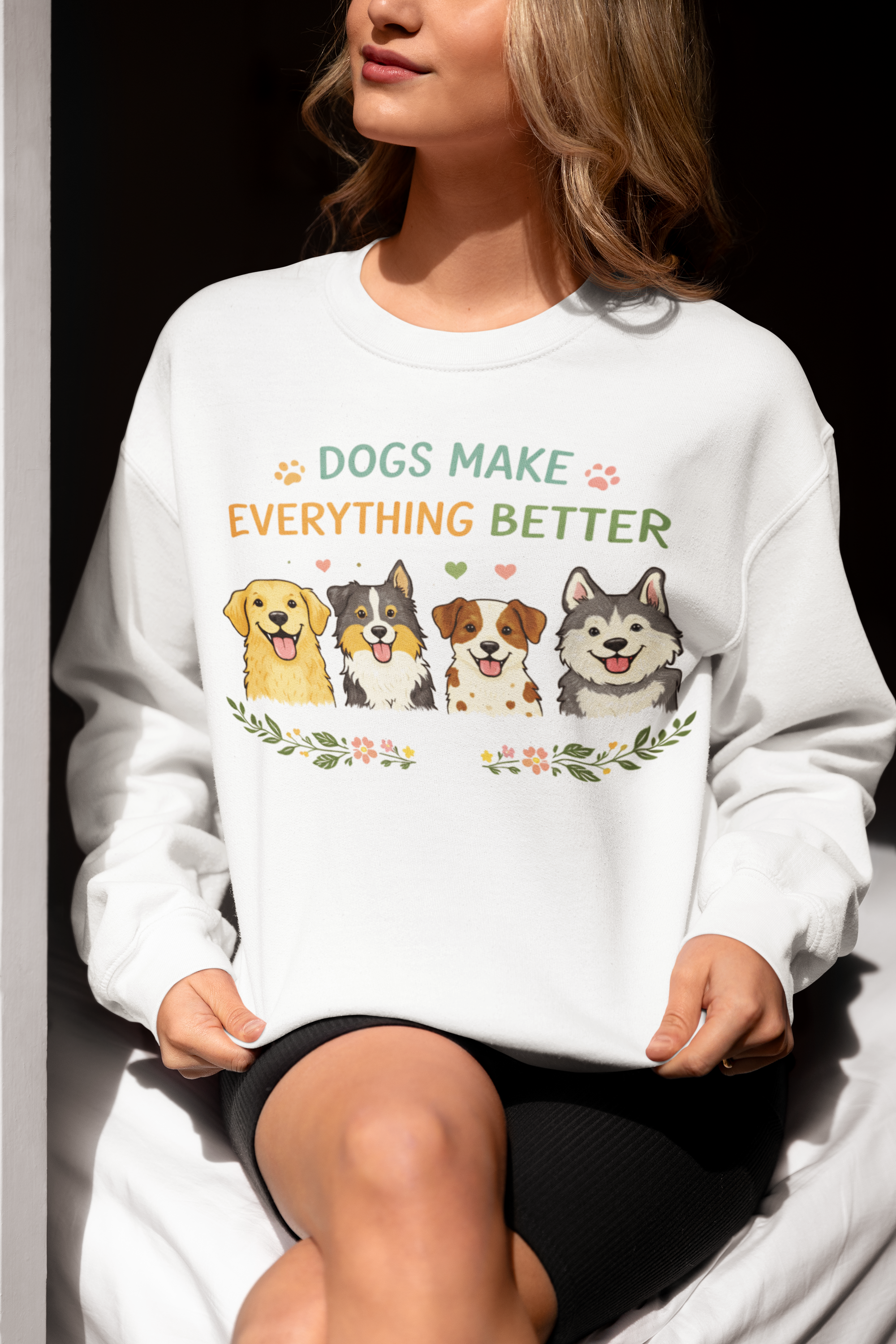 Dogs Make Everything Better Sweatshirt
